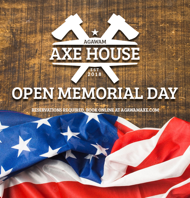 Agawam Axe House - Memorial Day 2022 - Open Memorial Day - Holiday Hours