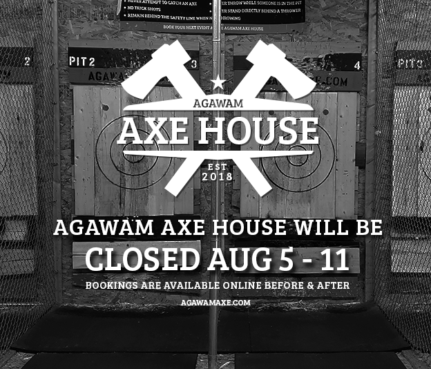 Agawam Axe House - closed august 5 through 11